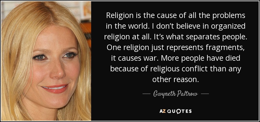 quote-religion-is-the-cause-of-all-the-problems-in-the-world-i-don-t-believe-in-organized-gwyneth-paltrow-86-29-36