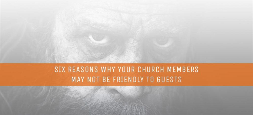 six-reasons-why-your-church-members-may-not-be-friendly-to-guests
